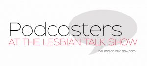 podcasters for the lesbian audio channel