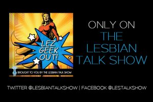 Lez Geek Out podcast