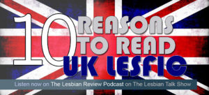 10 Reasons To Read UK Lesfic