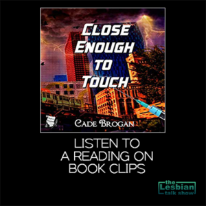 Close Enough To Touch by Cade Brogan