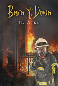 Burn It Down by K Aten