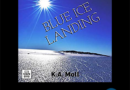 Blue Ice Landing by KA Moll